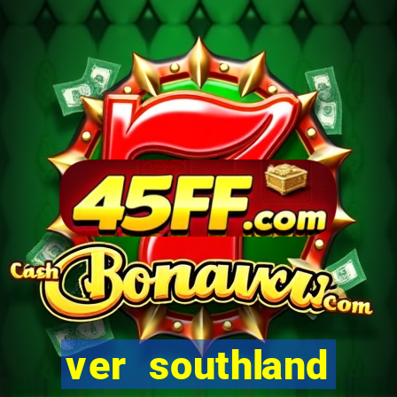 ver southland online gratis